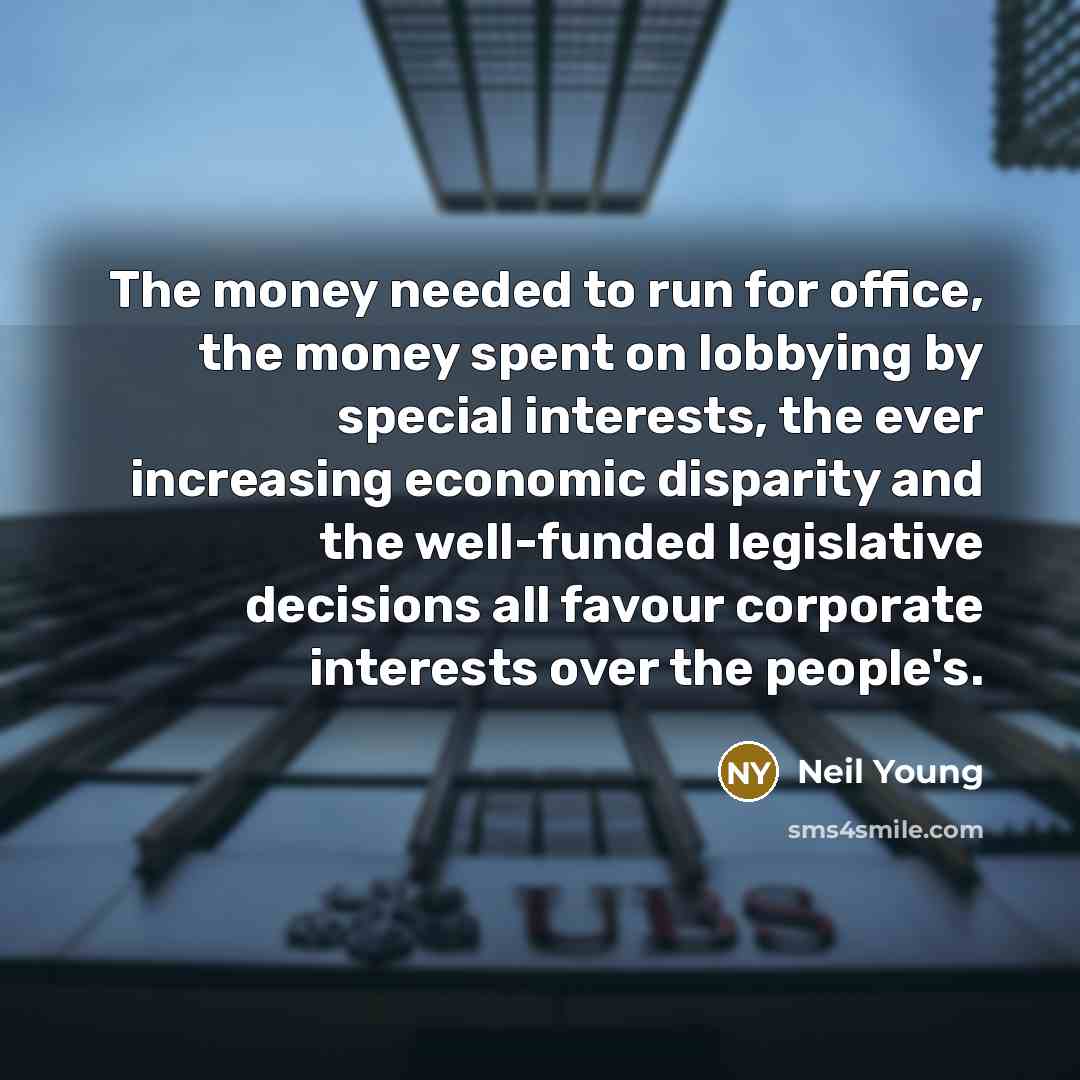 “The money needed to run for office, the money spent…” quote by Neil Young