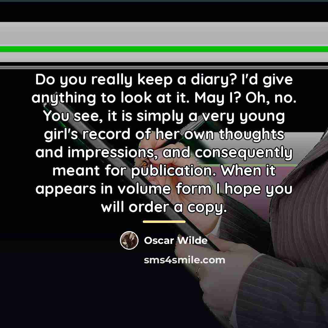 “Do you really keep a diary? I'd give anything to…” quote by Oscar Wilde
