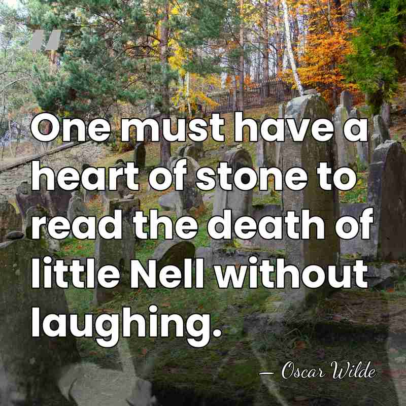 One must have a heart of stone to read the death of&hellip; - Oscar Wilde