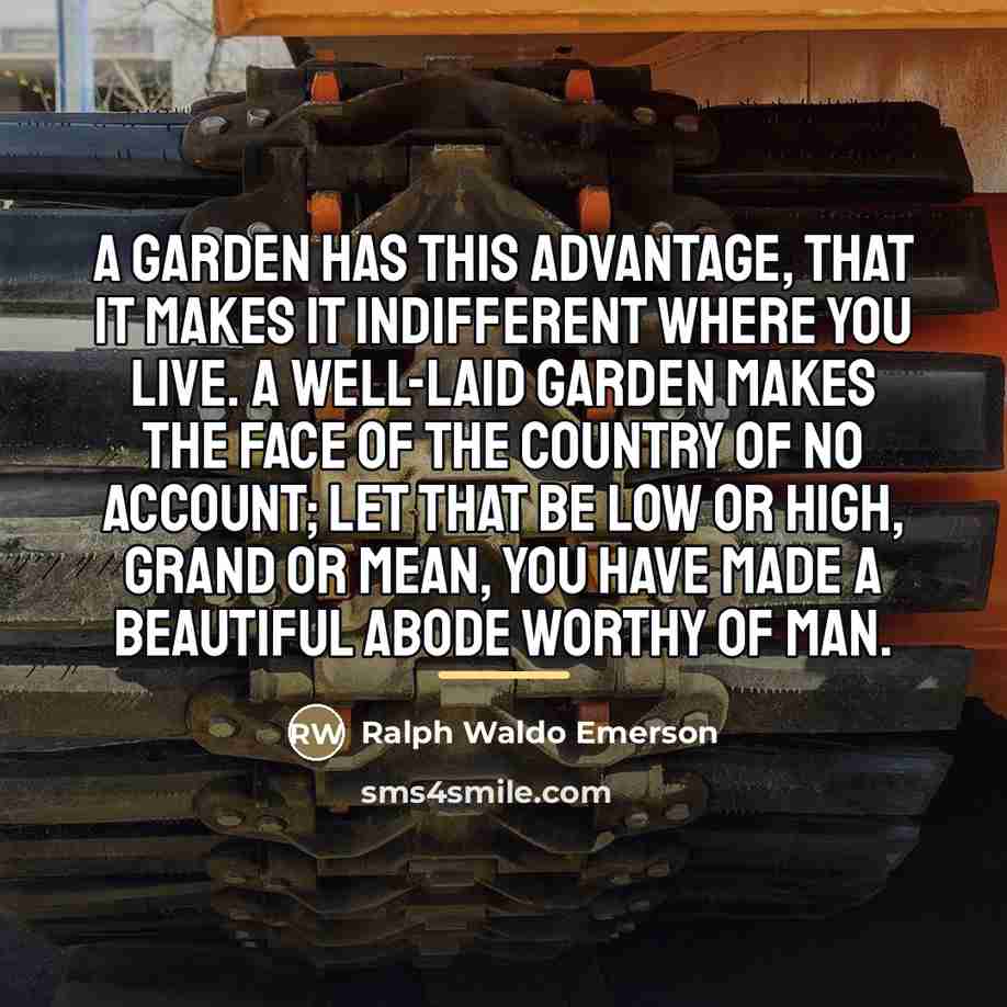 “A garden has this advantage, that it makes it indifferent…” quote by Ralph Waldo Emerson