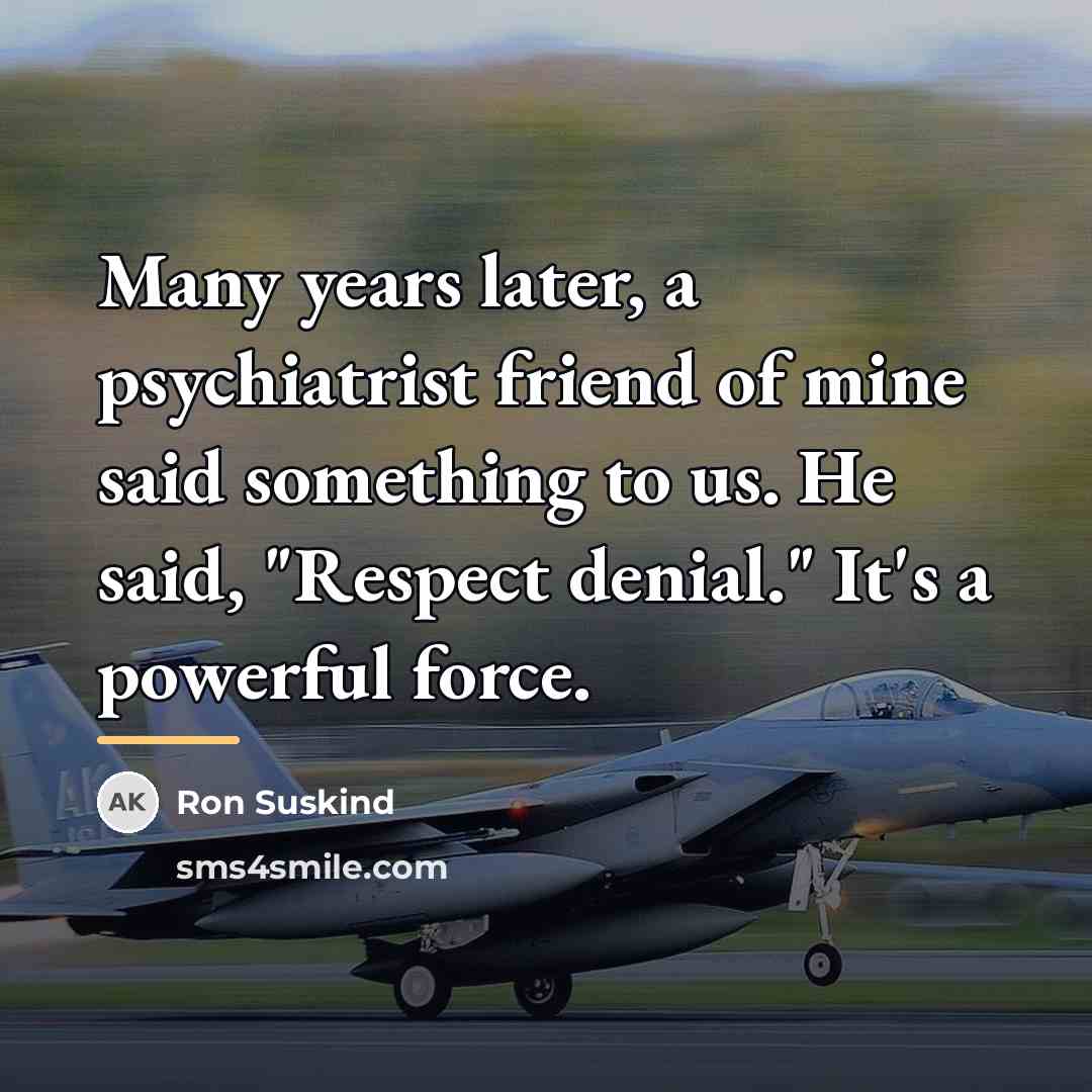 “Many years later, a psychiatrist friend of mine said something…” quote by Ron Suskind