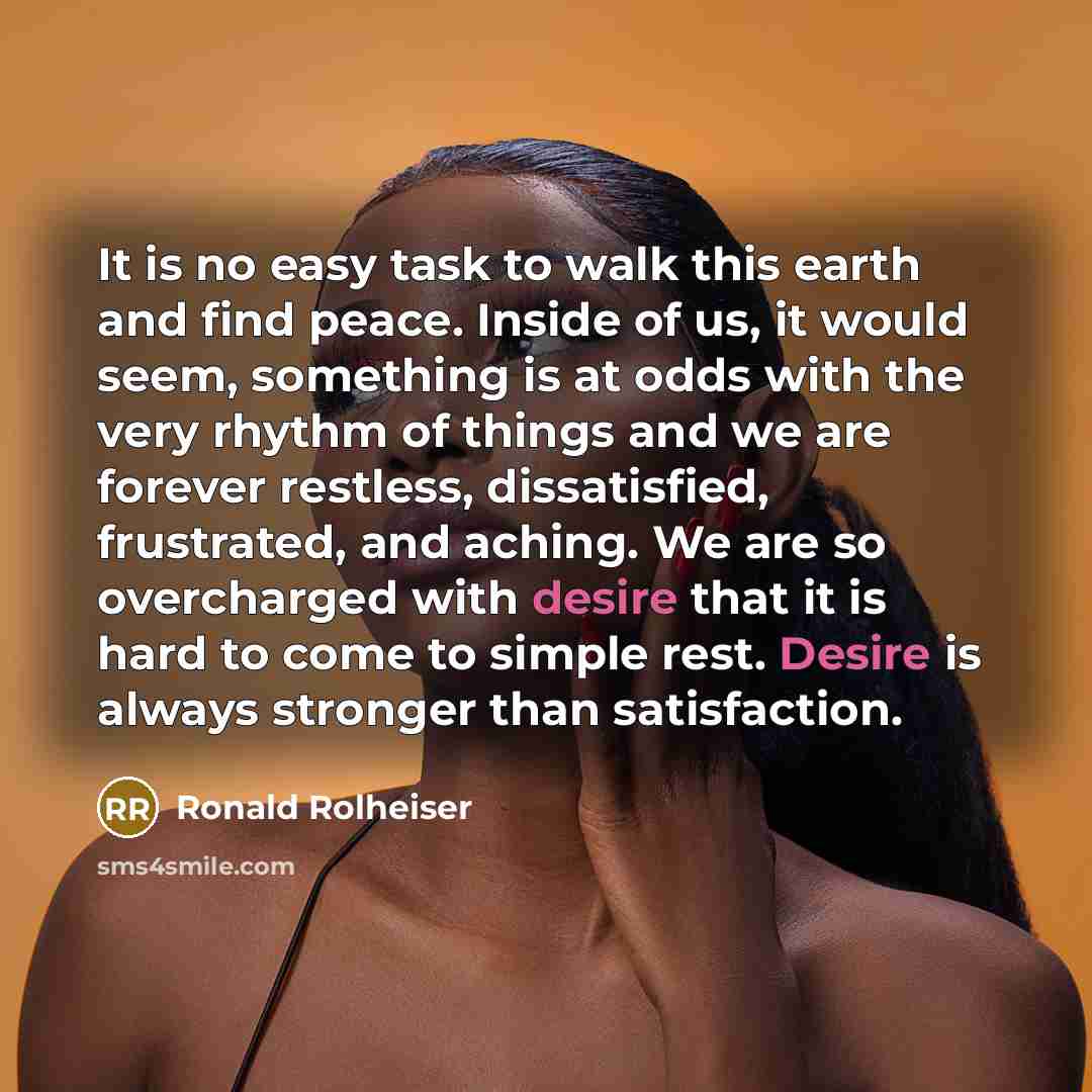 “It is no easy task to walk this earth and…” quote by Ronald Rolheiser