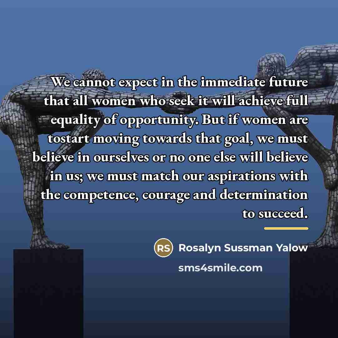 “We cannot expect in the immediate future that all women…” quote by Rosalyn Sussman Yalow