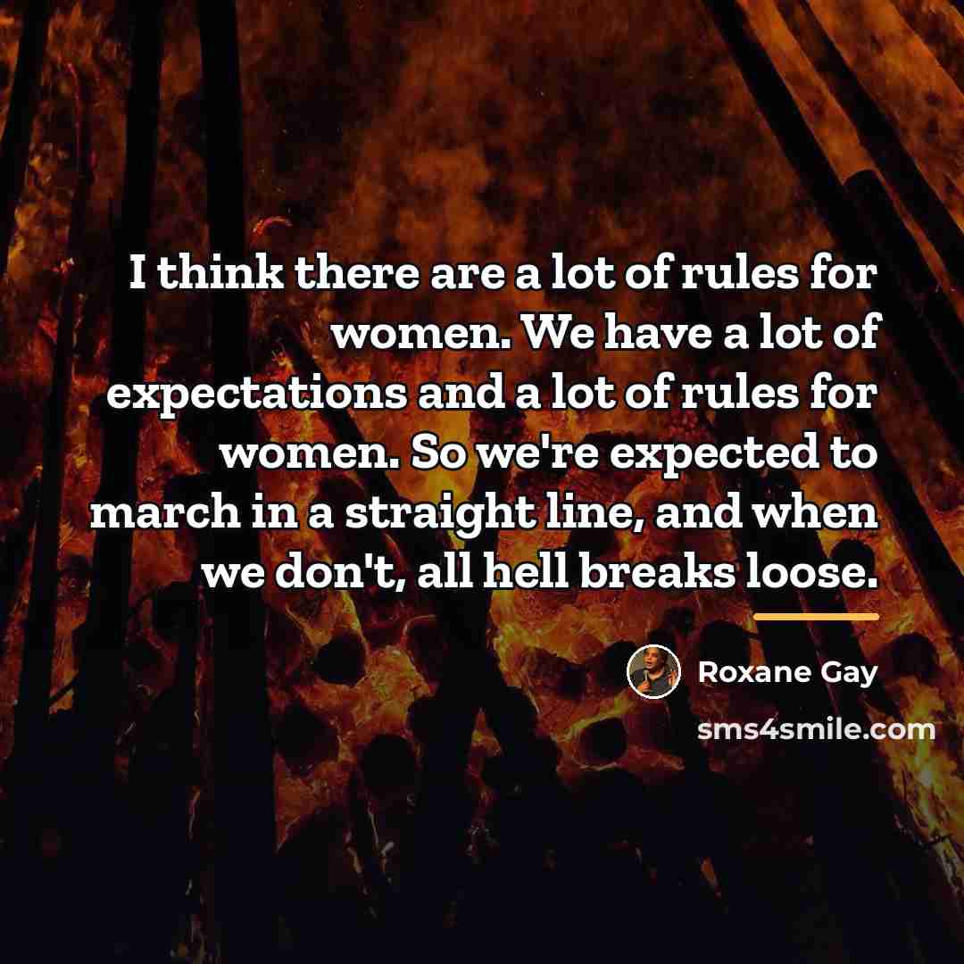 “I think there are a lot of rules for women.…” quote by Roxane Gay