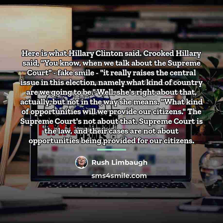 “Here is what Hillary Clinton said. Crooked Hillary said, "You…” quote by Rush Limbaugh