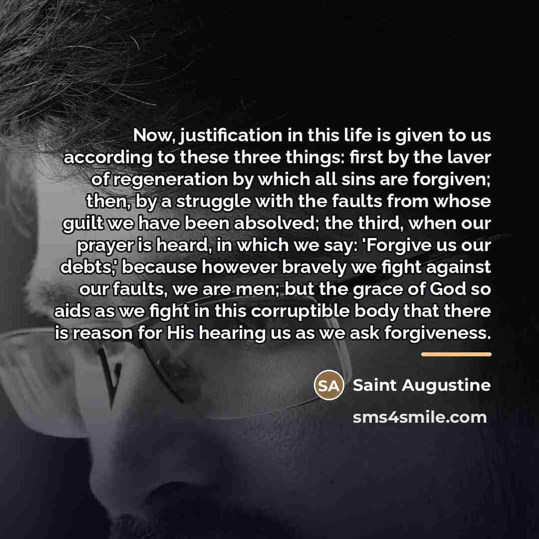 “Now, justification in this life is given to us according…” quote by Saint Augustine