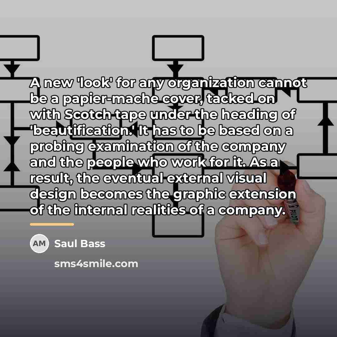“A new 'look' for any organization cannot be a papier-mache…” quote by Saul Bass