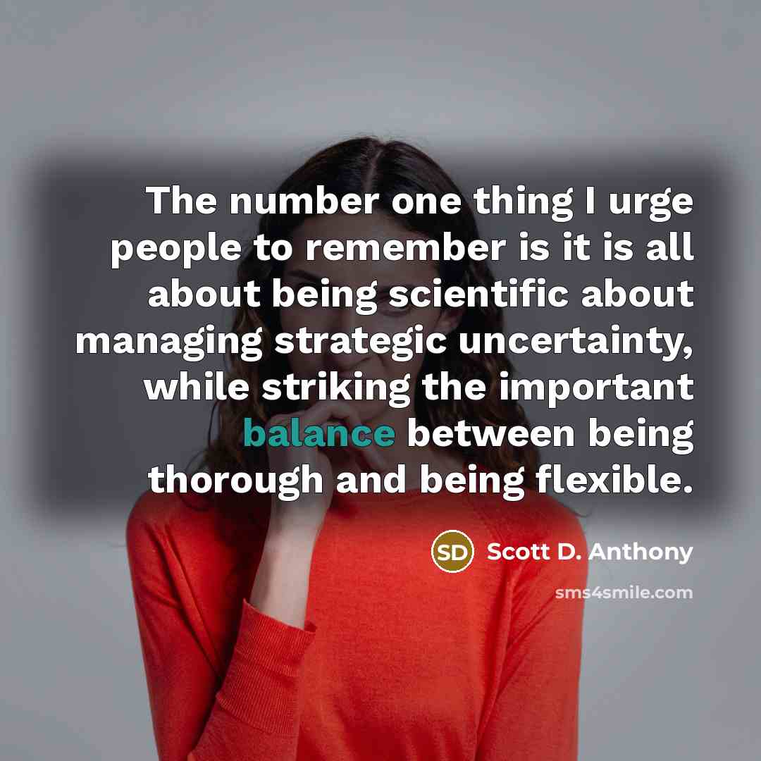 “The number one thing I urge people to remember is…” quote by Scott D. Anthony