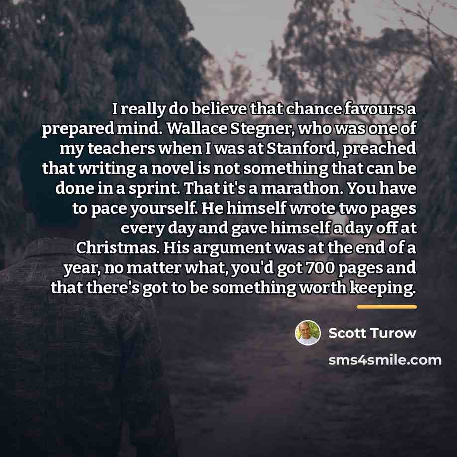 “I really do believe that chance favours a prepared mind.…” quote by Scott Turow