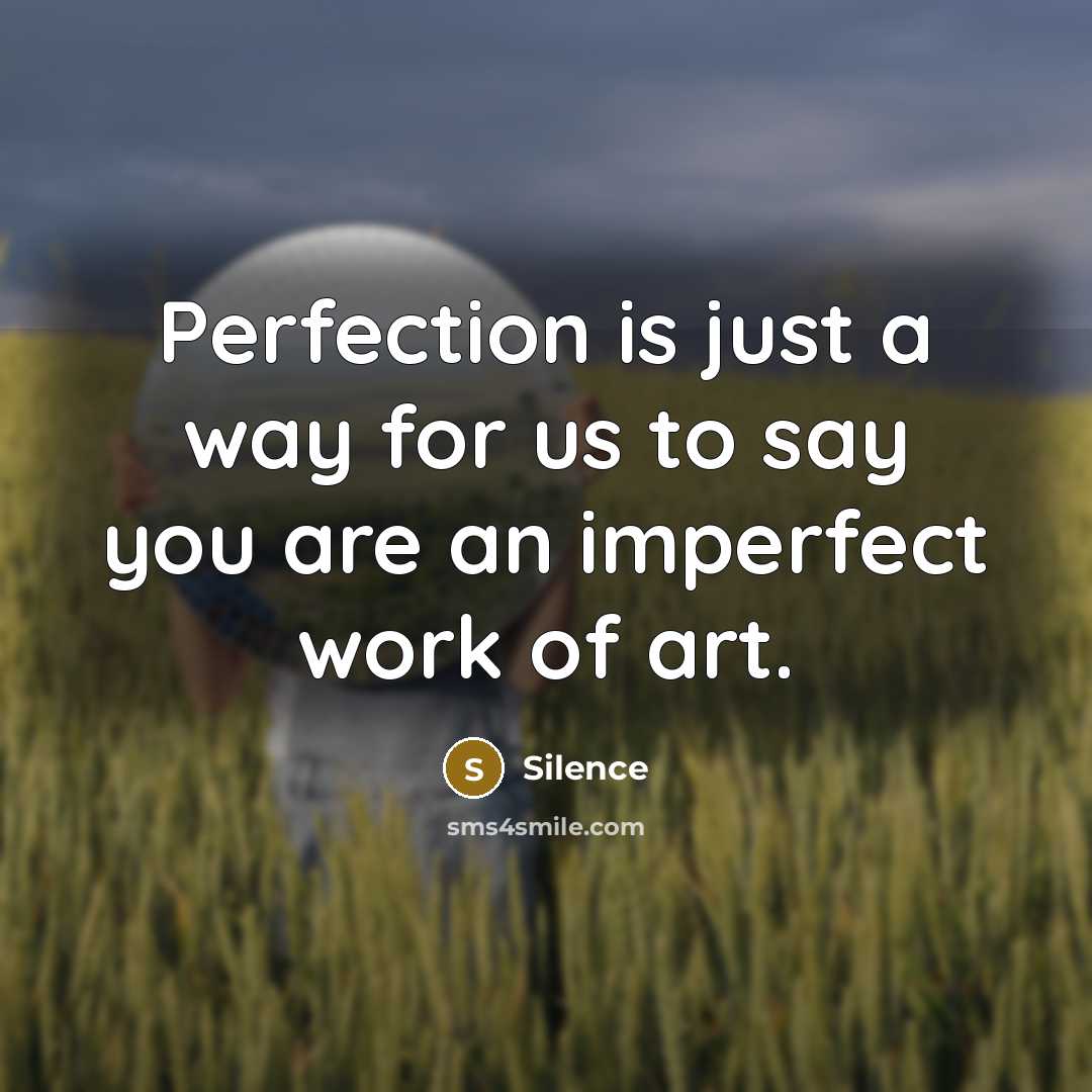 “Perfection is just a way for us to say you…” quote by Silence
