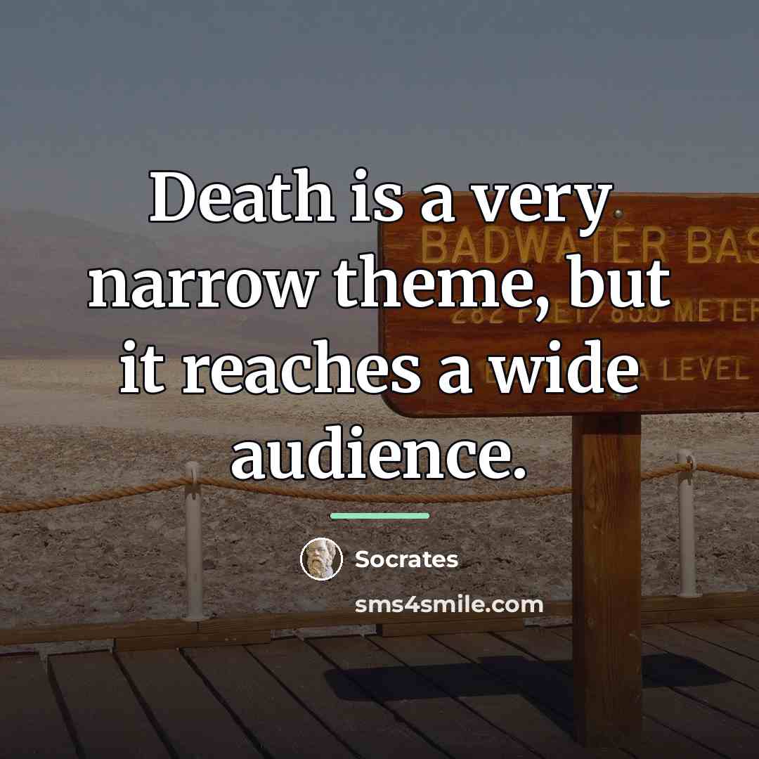“Death is a very narrow theme, but it reaches a…” quote by Socrates