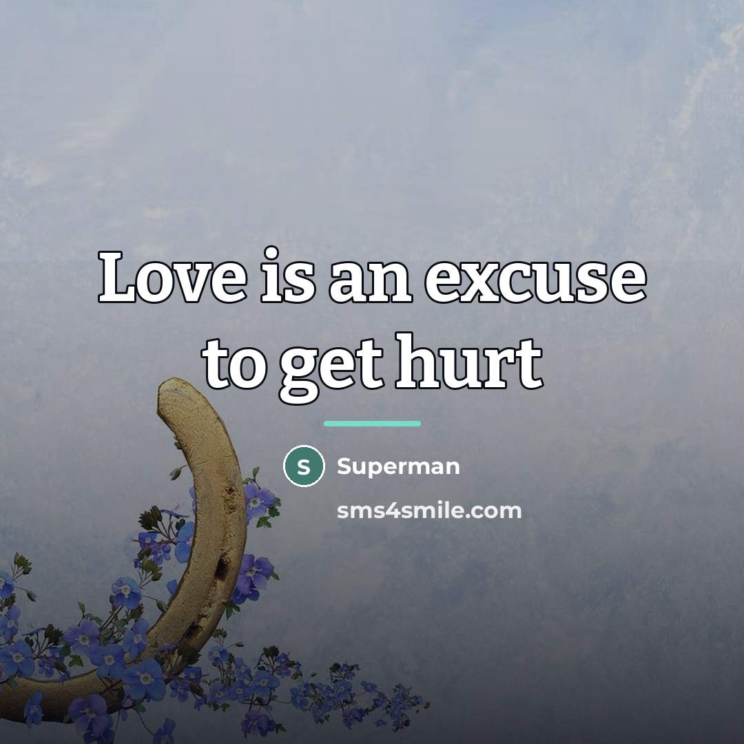 “Love is an excuse to get hurt…” quote by Superman