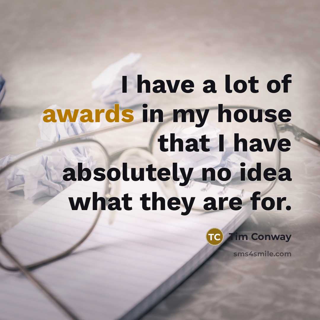 “I have a lot of awards in my house that…” quote by Tim Conway
