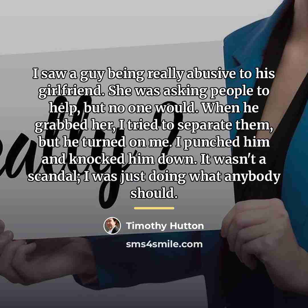 “I saw a guy being really abusive to his girlfriend.…” quote by Timothy Hutton
