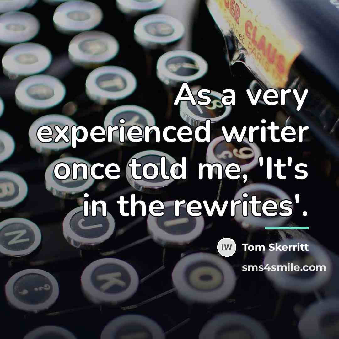 “As a very experienced writer once told me, 'It's in…” quote by Tom Skerritt