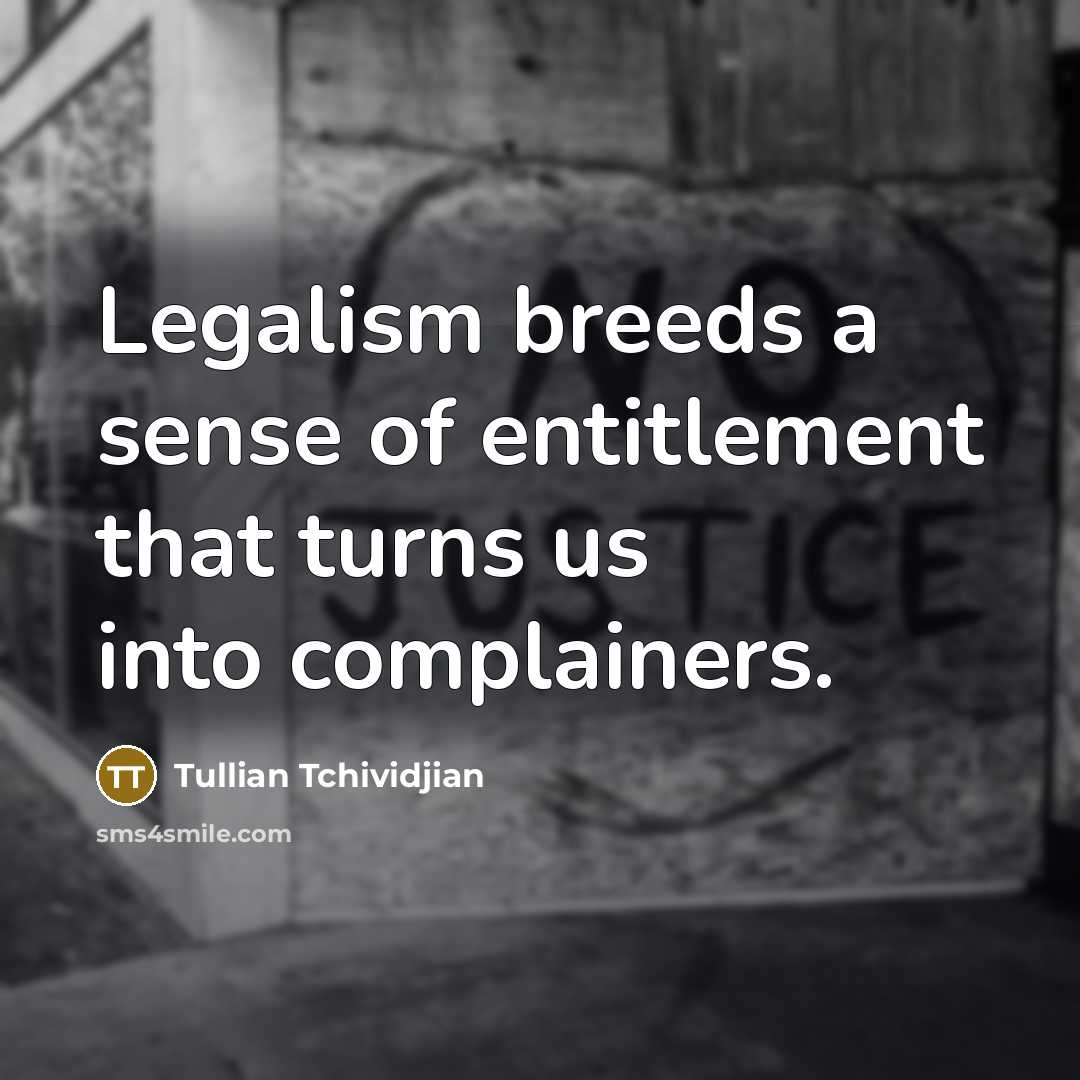 “Legalism breeds a sense of entitlement that turns us into…” quote by Tullian Tchividjian