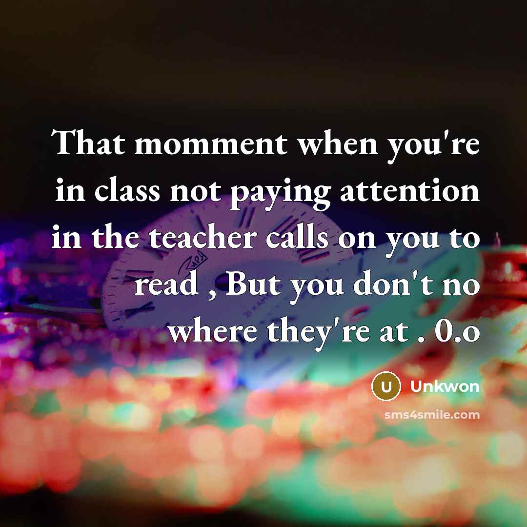 “That momment when you're in class not paying attention in…” quote by Unkwon