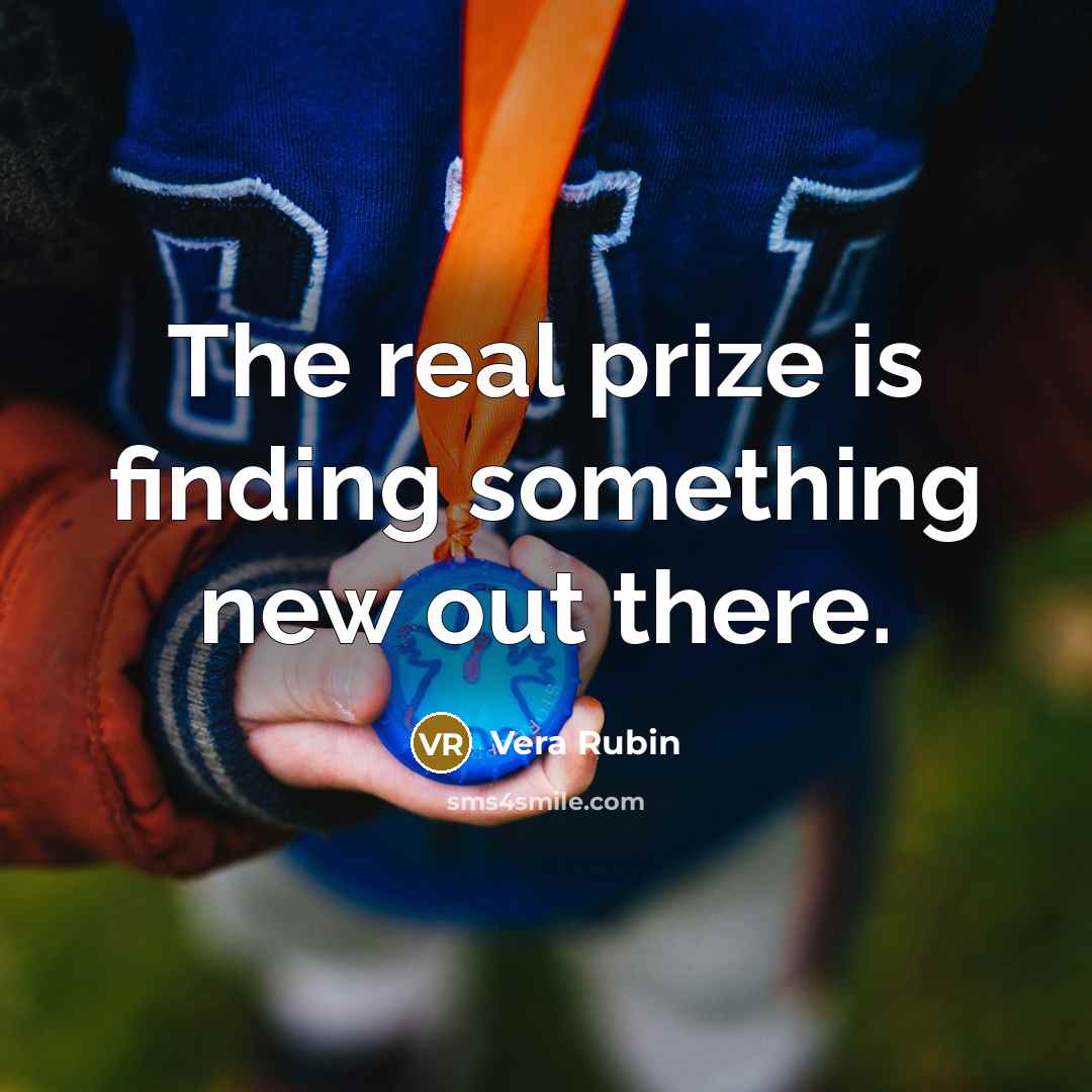 “The real prize is finding something new out there.” quote by Vera Rubin