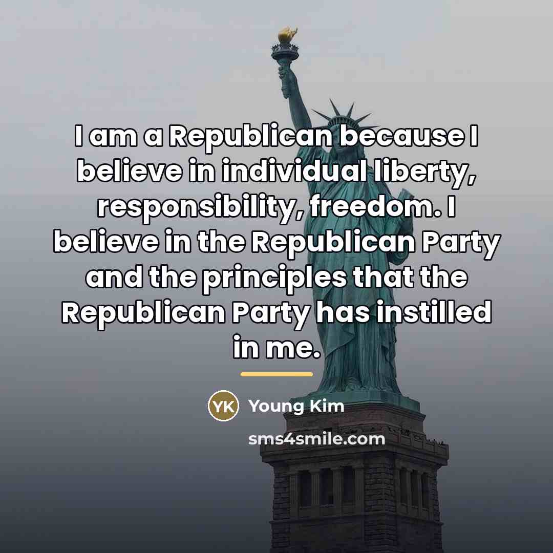 “I am a Republican because I believe in individual liberty,…” quote by Young Kim