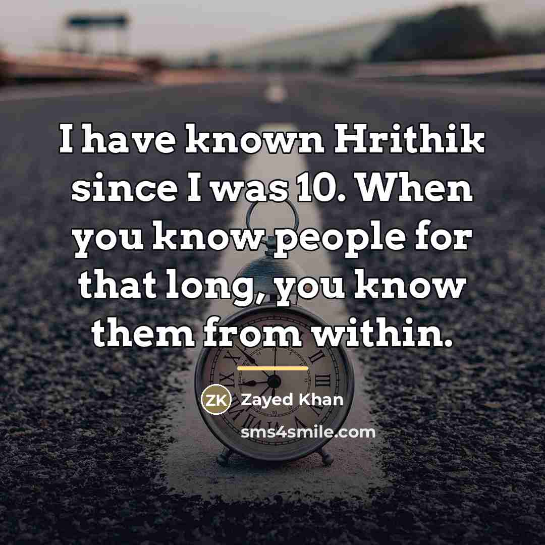 “I have known Hrithik since I was 10. When you…” quote by Zayed Khan