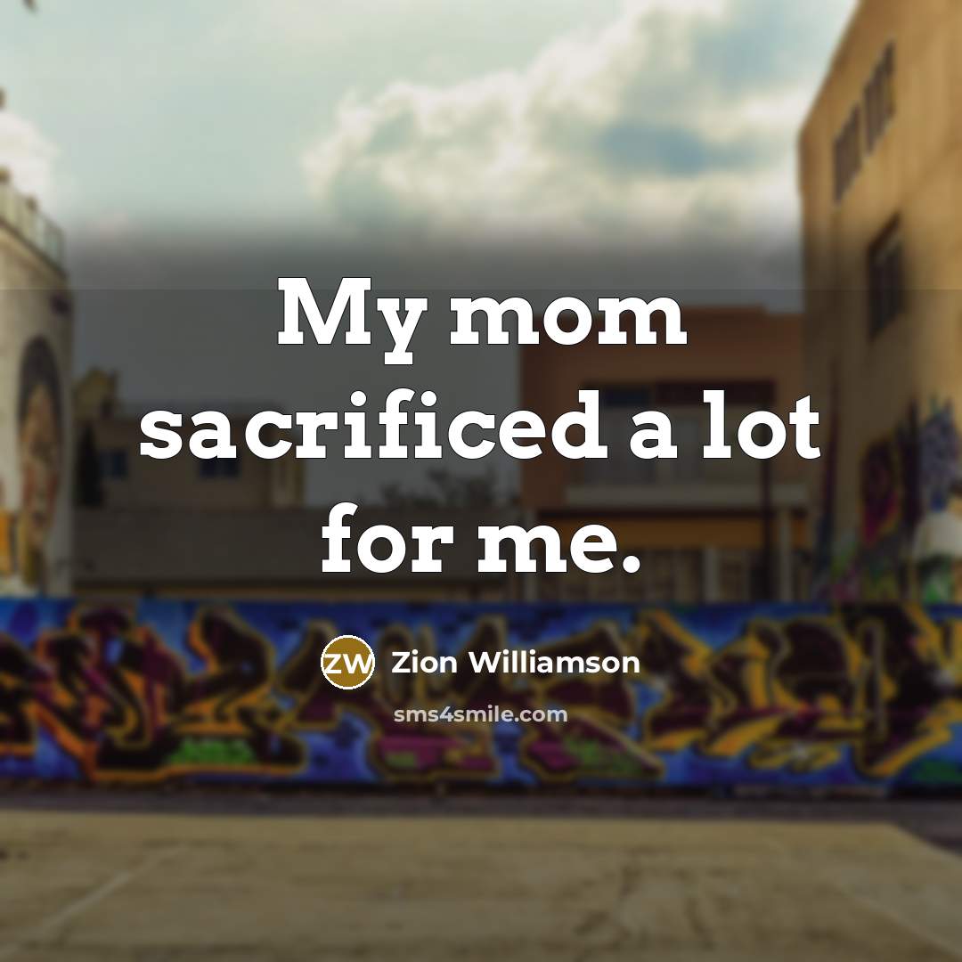 “My mom sacrificed a lot for me.…” quote by Zion Williamson