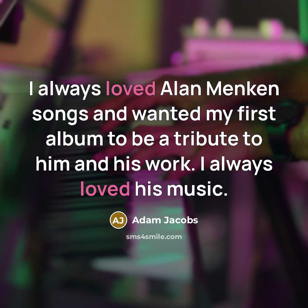“I always loved Alan Menken songs and wanted my first…” quote by Adam Jacobs