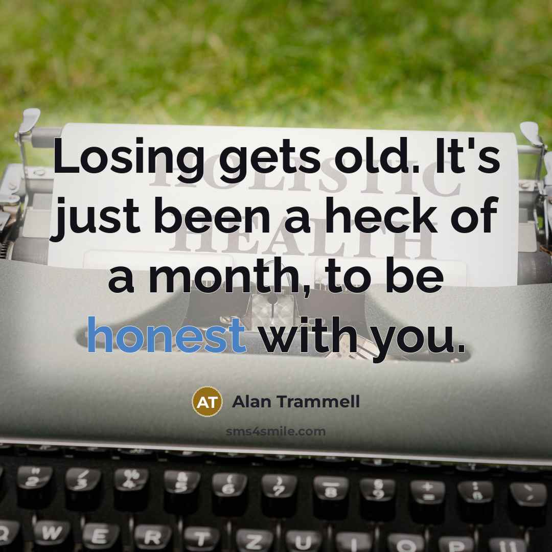 “Losing gets old. It's just been a heck of a…” quote by Alan Trammell