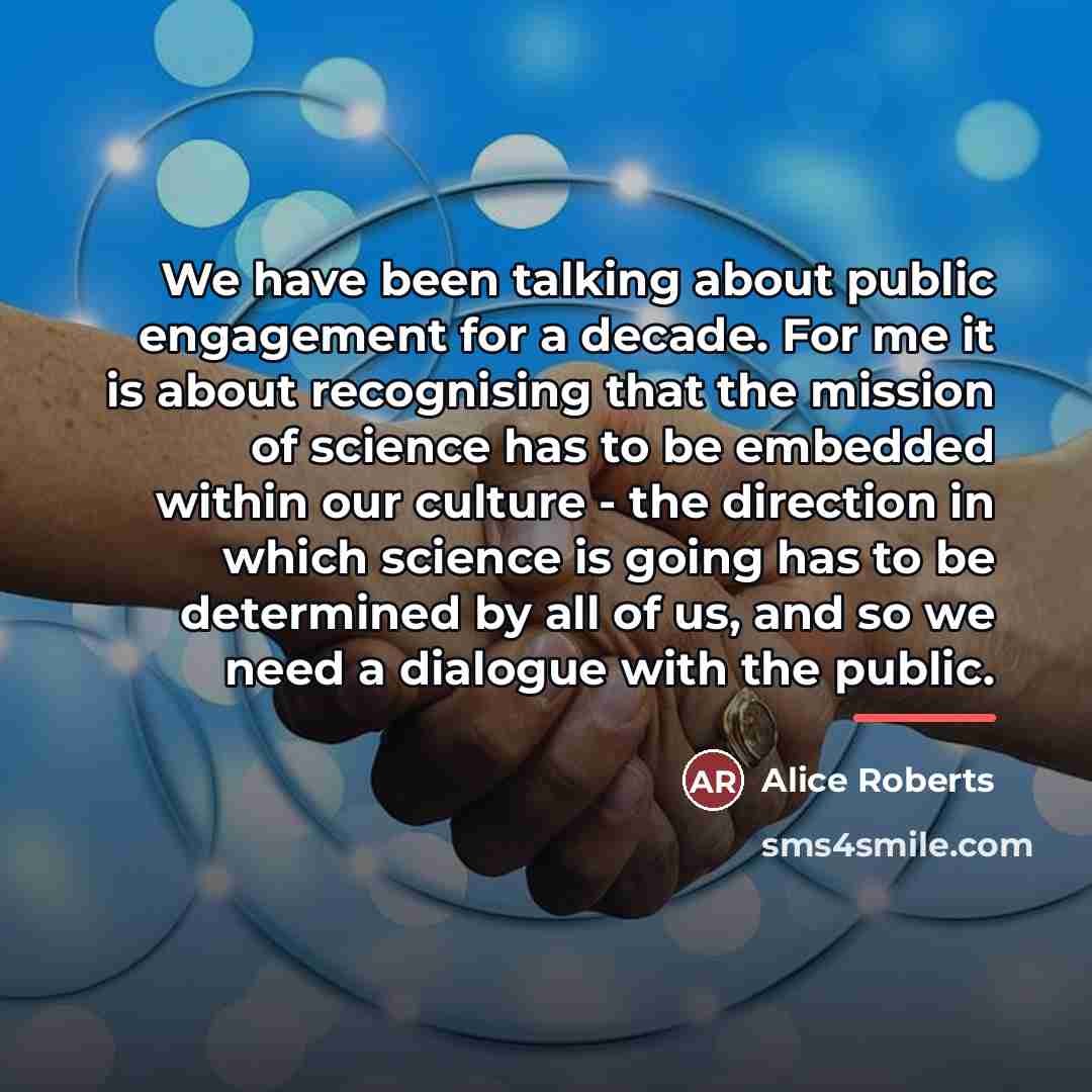 “We have been talking about public engagement for a decade.…” quote by Alice Roberts