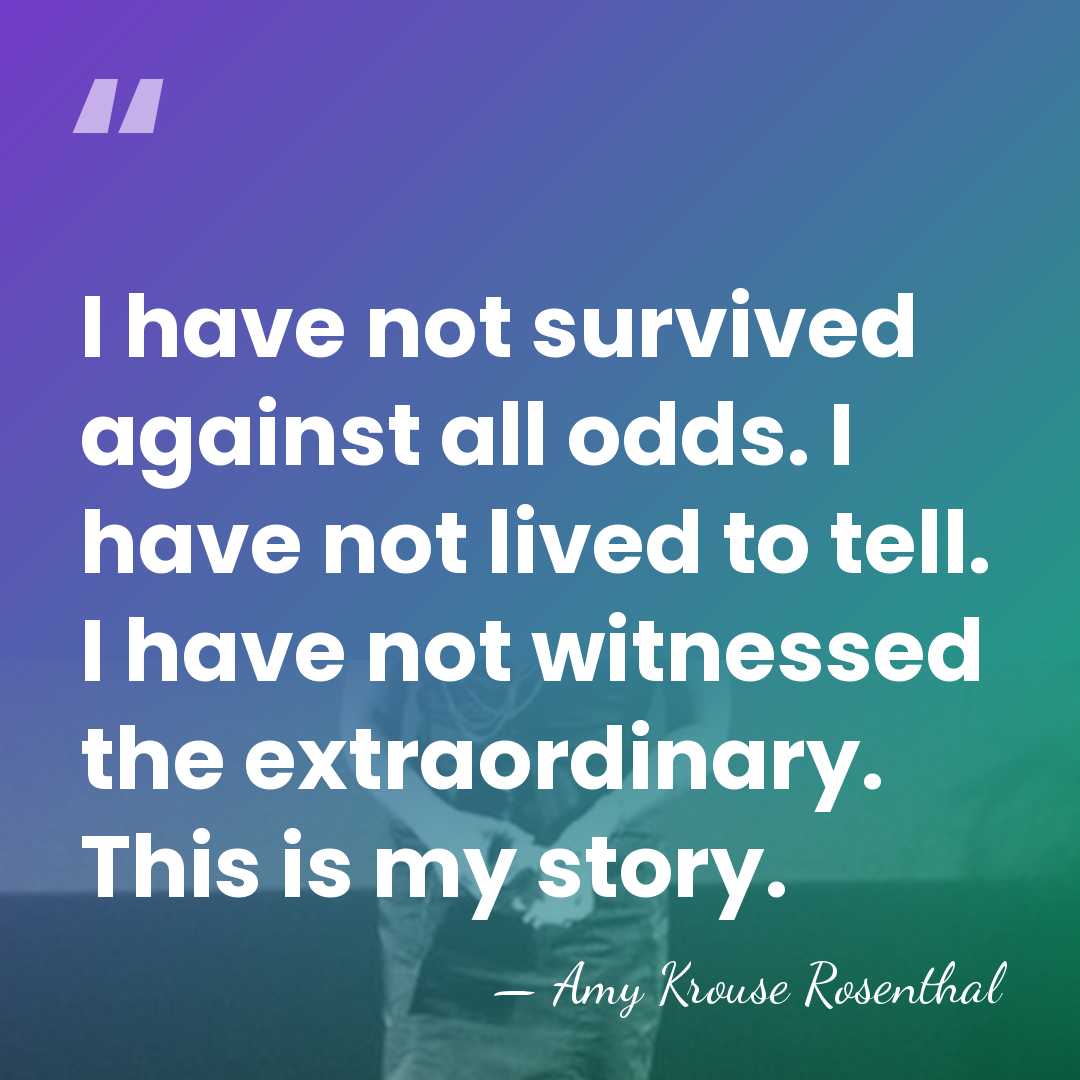 I have not survived against all odds. I have not lived to&hellip; - Amy Krouse Rosenthal