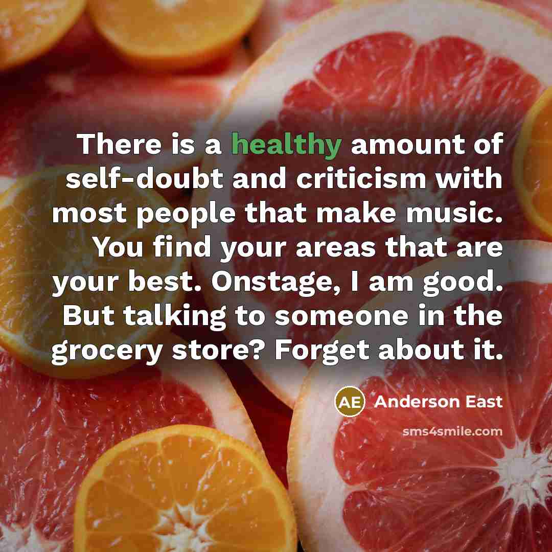 “There is a healthy amount of self-doubt and criticism with…” quote by Anderson East