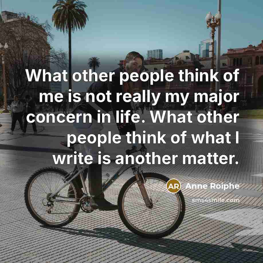 “What other people think of me is not really my…” quote by Anne Roiphe