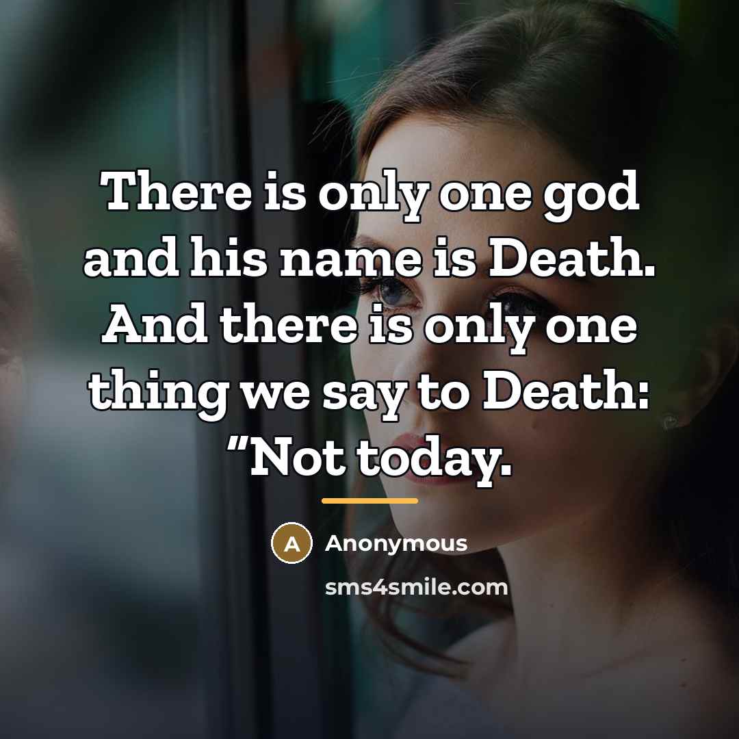 “There is only one god and his name is Death.…” quote by Anonymous