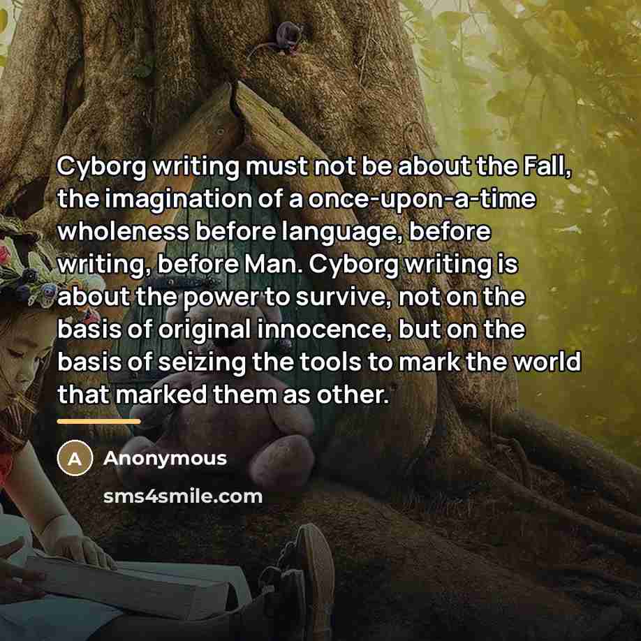 “Cyborg writing must not be about the Fall, the imagination…” quote by Anonymous