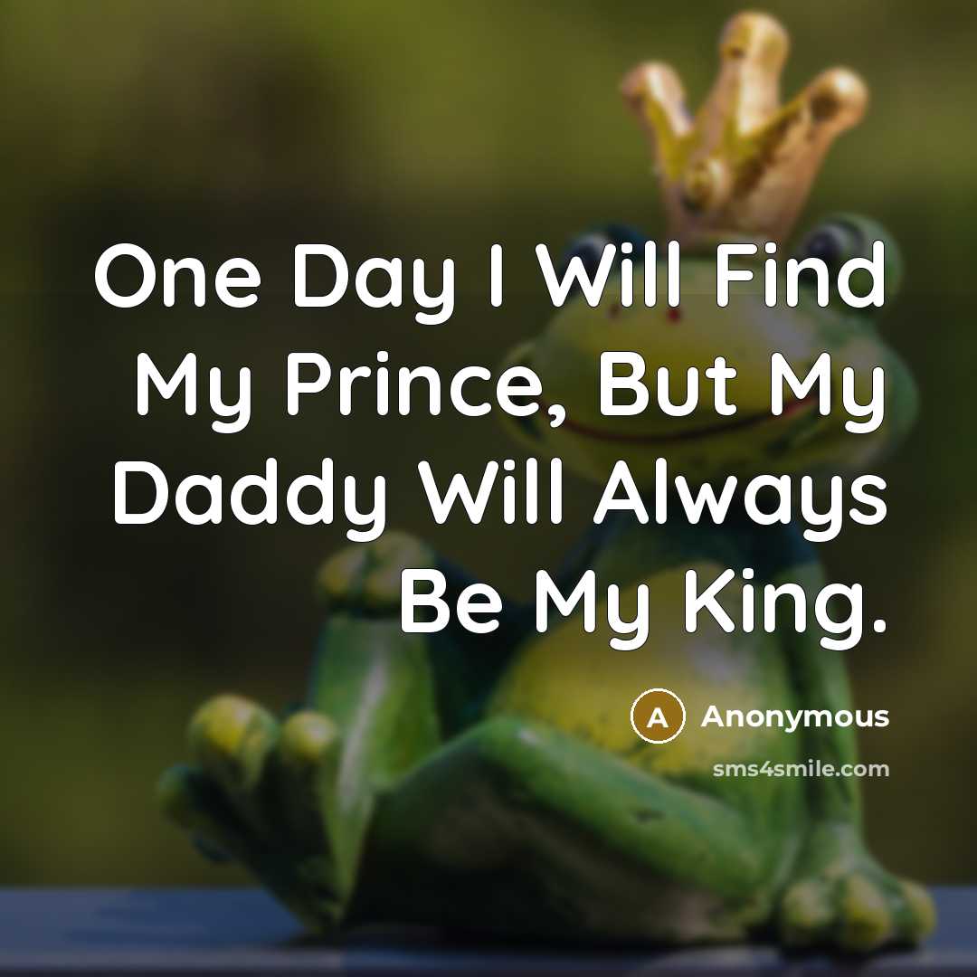 “One Day I Will Find My Prince, But My Daddy…” quote by Anonymous