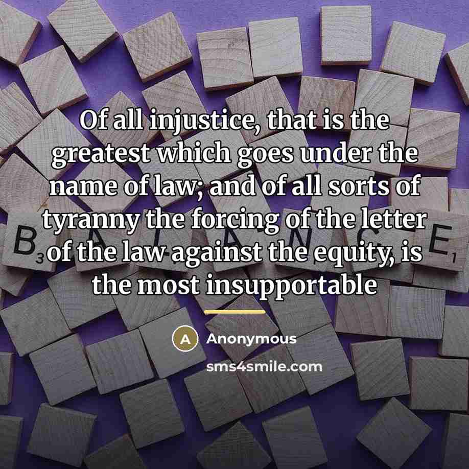“Of all injustice, that is the greatest which goes under…” quote by Anonymous