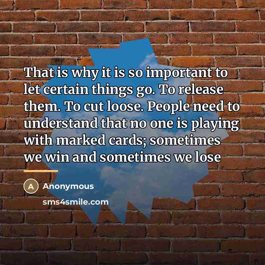 “That is why it is so important to let certain…” quote by Anonymous