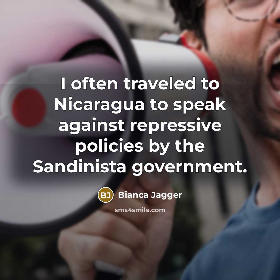 “I often traveled to Nicaragua to speak against repressive policies…” quote by Bianca Jagger
