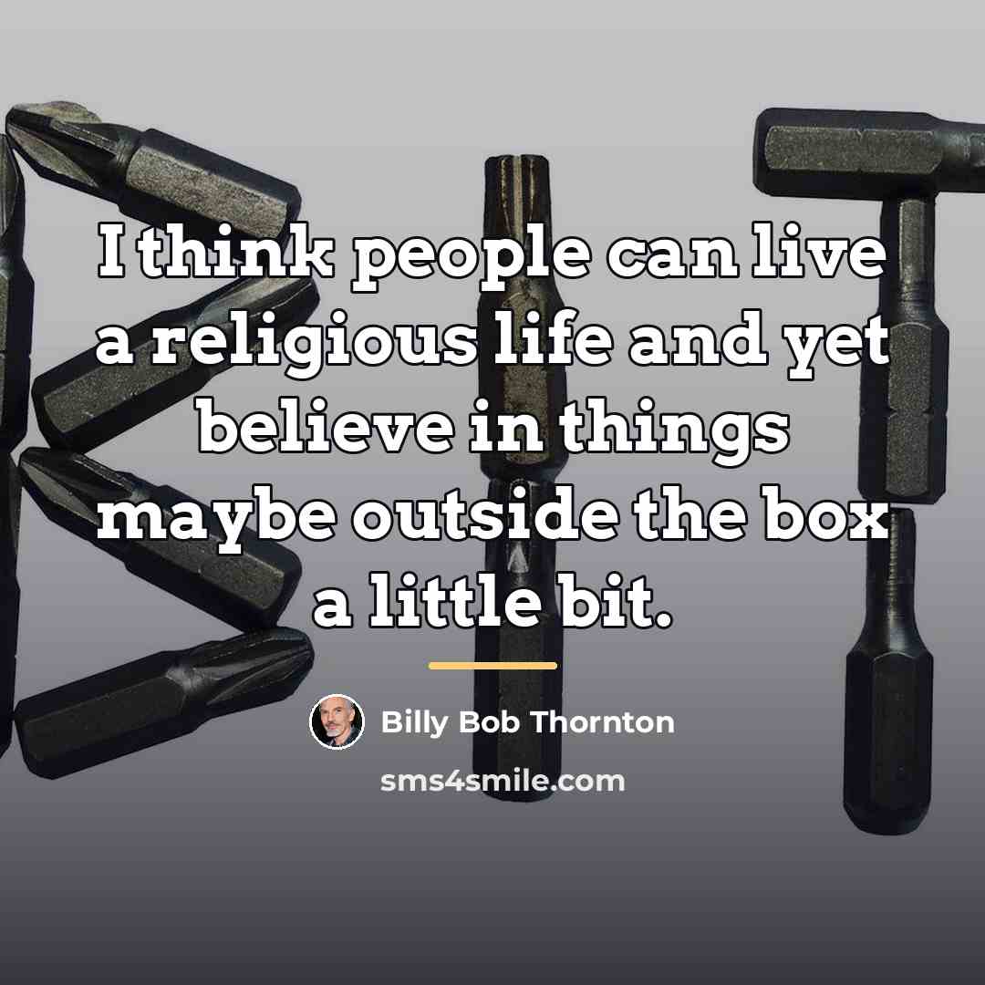 “I think people can live a religious life and yet…” quote by Billy Bob Thornton