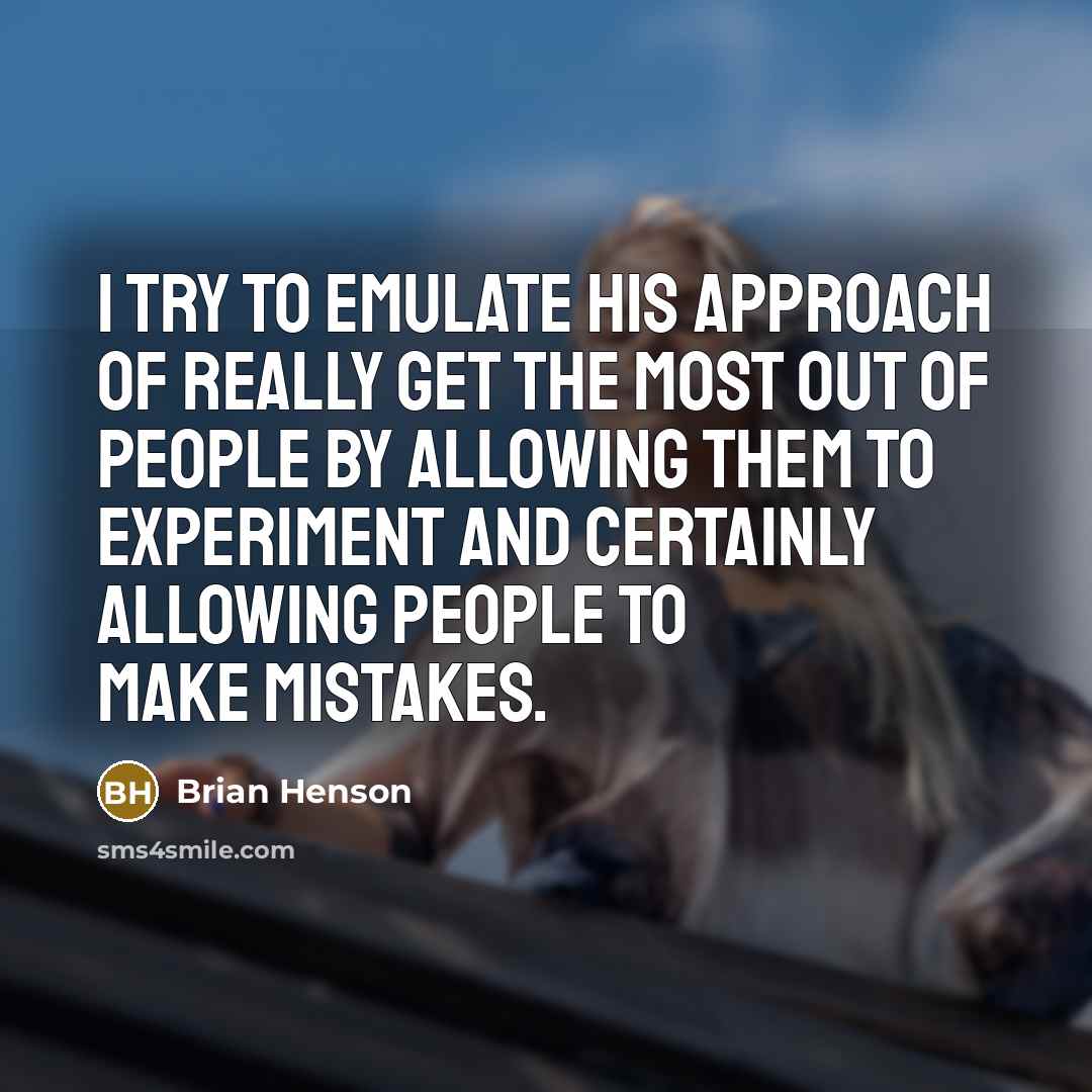 “I try to emulate his approach of really get the…” quote by Brian Henson