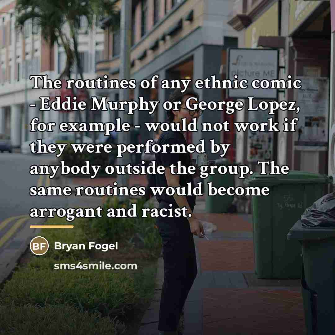 “The routines of any ethnic comic - Eddie Murphy or…” quote by Bryan Fogel