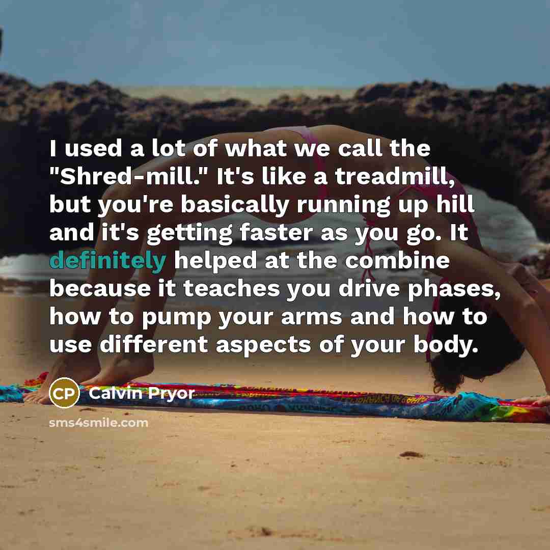 “I used a lot of what we call the "Shred-mill."…” quote by Calvin Pryor