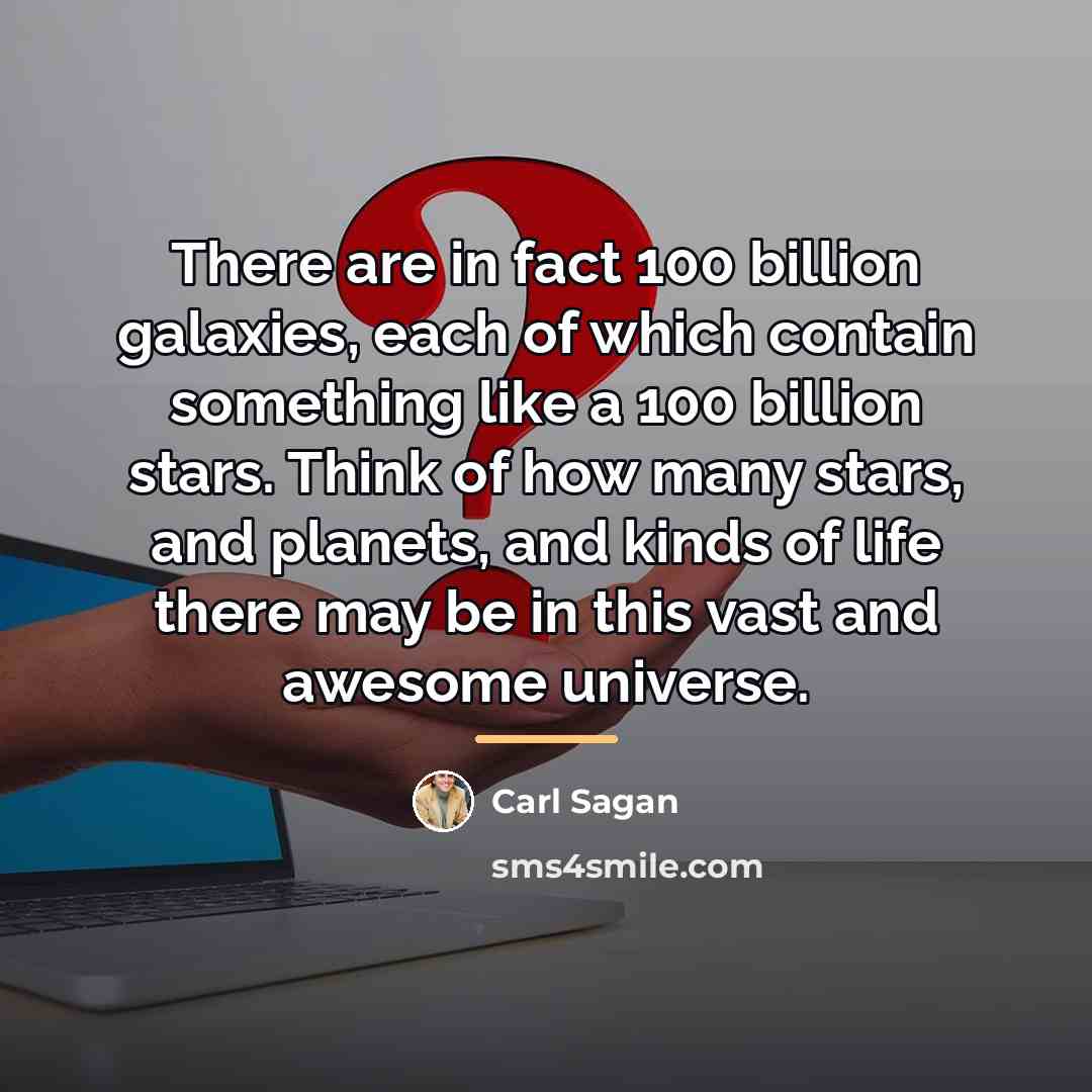 “There are in fact 100 billion galaxies, each of which…” quote by Carl Sagan