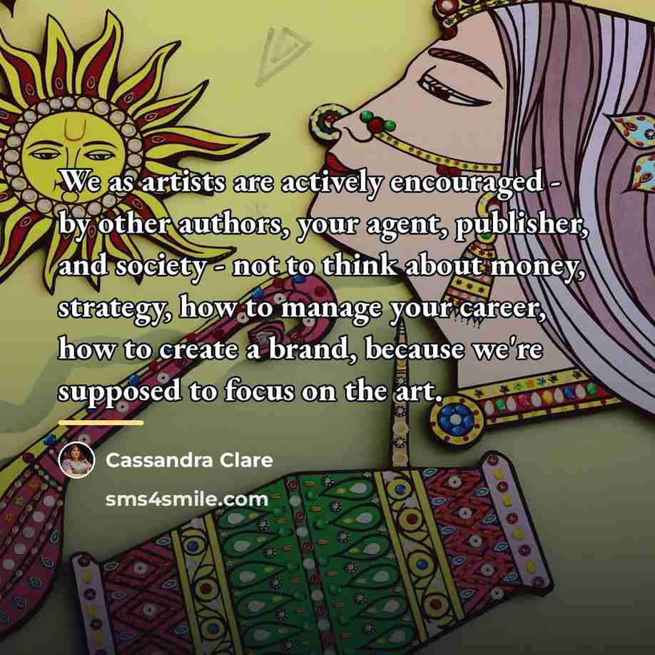 “We as artists are actively encouraged - by other authors,…” quote by Cassandra Clare