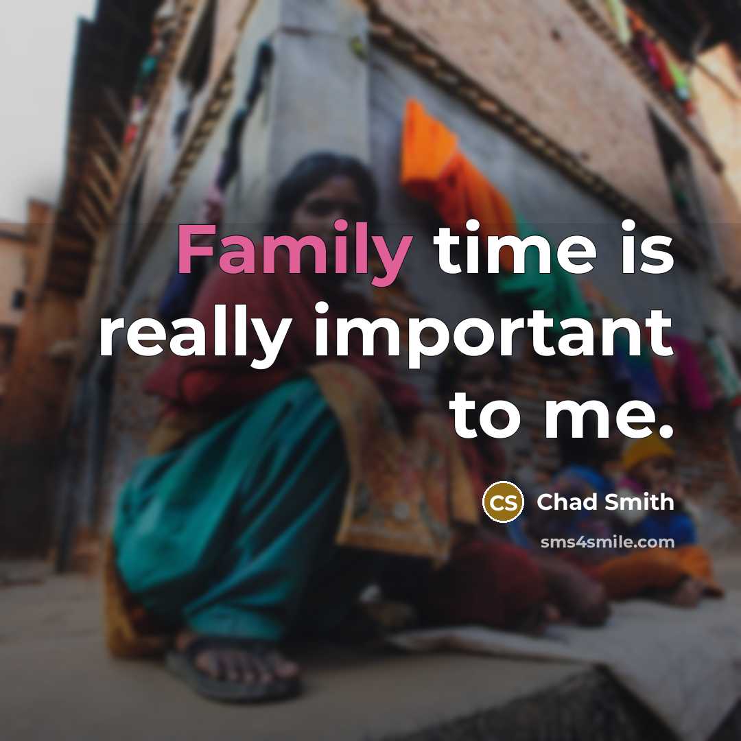 “Family time is really important to me.…” quote by Chad Smith