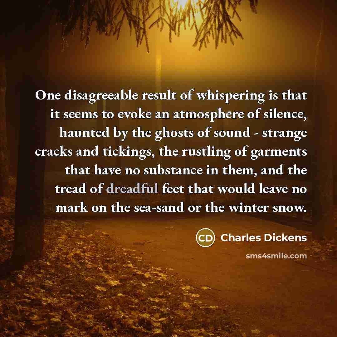 “One disagreeable result of whispering is that it seems to…” quote by Charles Dickens