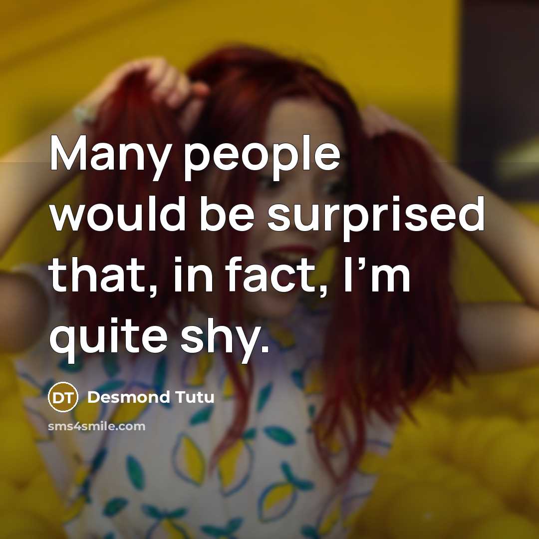 “Many people would be surprised that, in fact, I'm quite…” quote by Desmond Tutu