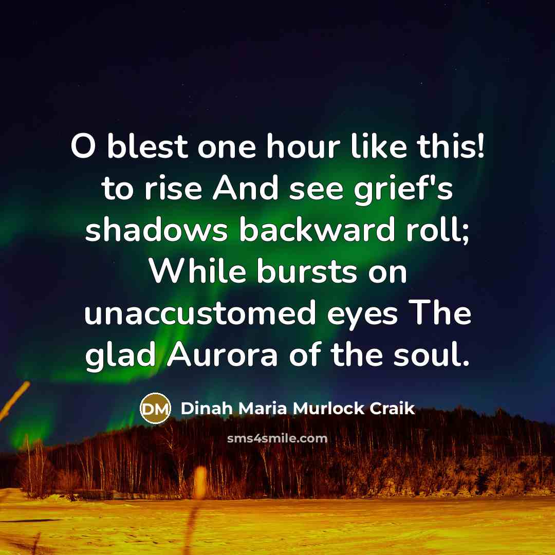 “O blest one hour like this! to rise And see…” quote by Dinah Maria Murlock Craik