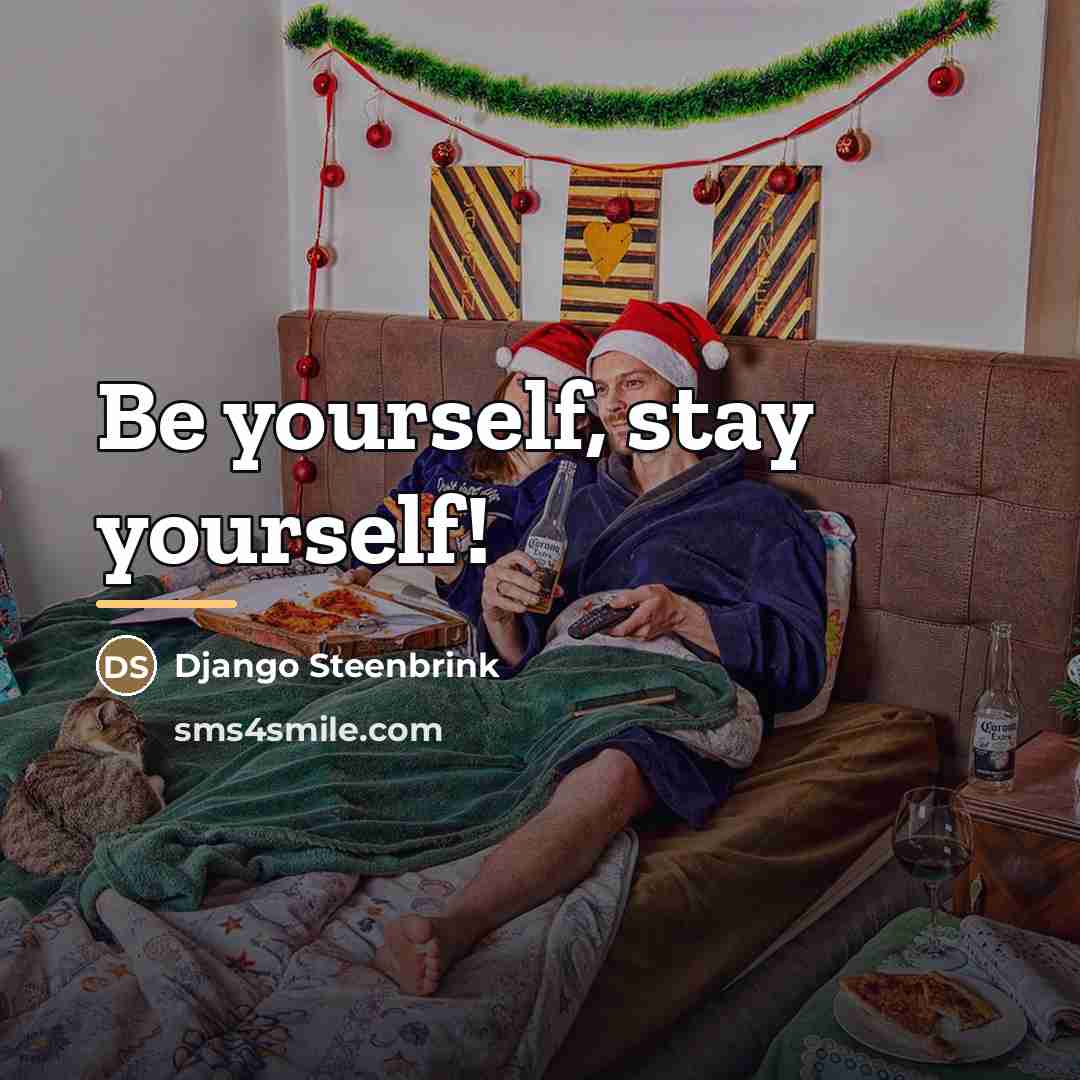 “Be yourself, stay yourself!…” quote by Django Steenbrink
