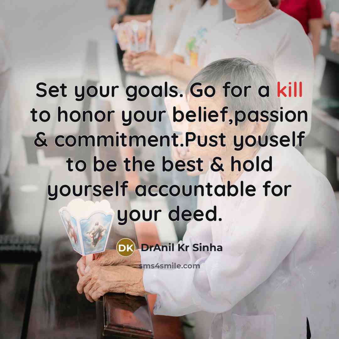 “Set your goals. Go for a kill to honor your…” quote by DrAnil Kr Sinha