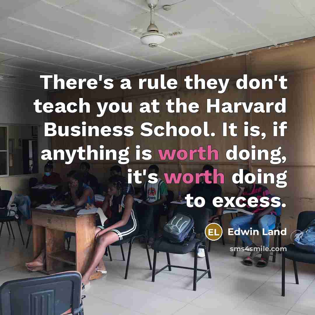 “There's a rule they don't teach you at the Harvard…” quote by Edwin Land